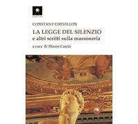 La legge del silenzio e altri scritti sulla massoneria