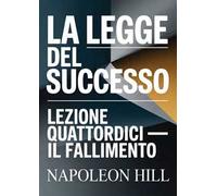La legge del successo. Lezione quattordici. Il fallimento