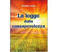 La legge della consapevolezza - Rosalia Ajola, 2012, Youcanprint