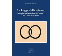 La legge della misura. Indagine sulla nozione di «misto» nel Filebo di Pla...
