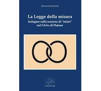 La legge della misura. Indagine sulla nozione di «misto» nel Filebo di Platone