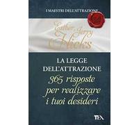 La legge dell'attrazione. 365 risposte per realizzare i tuoi desideri