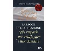 La legge dell'attrazione. 365 risposte per realizzare i tuoi desideri