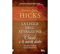 La legge dell'attrazione. Chiedi e ti sarà dato