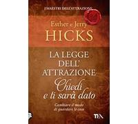 La legge dell'attrazione. Chiedi e ti sarà dato