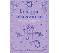 La legge dell'attrazione. Realizza i tuoi sogni e desideri con il manifesting