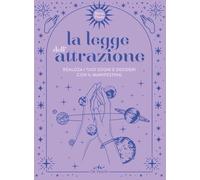 La legge dell'attrazione: Realizza i tuoi sogni e desideri con il manifesting