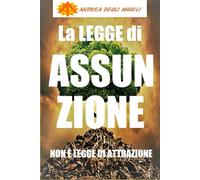 La Legge di Assunzione: non è legge di Attrazione