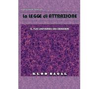LA LEGGE DI ATTRAZIONE: Il tuo universo dei desideri