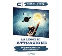 La legge di attrazione: La guida pratica ed essenziale