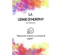 La Legge di Murphy -Notebook-: Sopravvivi a lavoro..se conosci le regole!
