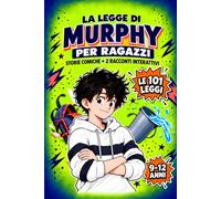 La Legge di Murphy per Ragazzi: Le disavventure di Marco tra scuola e amici. Storie Comiche illustrate e 2 storie con Finale a scelta e 101 leggi di Murphy (9-12 anni)