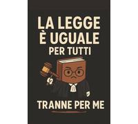 La Legge è uguale per tutti, tranne per me: Taccuino per Appunti Divertente | Quaderno a Righe per un Collega, Amico, Amica, Studente di ... da Ufficio, Università: studente di legge