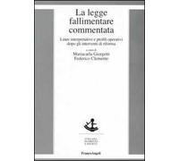 La legge fallimentare commentata. Linee interpretative e profili operativi dopo gli interventi di riforma