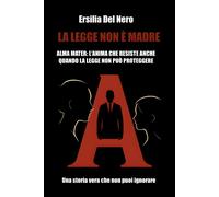 LA LEGGE NON È MADRE: Storia di una donna, una figlia e un sistema che ha ...