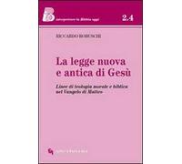 La Legge nuova e antica di Gesù. Linee di teologia morale e biblica nel Vangelo di Matteo