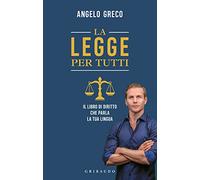 La legge per tutti. Il libro di diritto che parla la tua lingua
