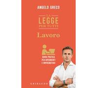 La legge per tutti. Lavoro. Guida pratica per dipendenti e imprenditori