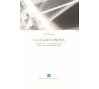 Libri Williamson W. - La Legge Suprema. Studio Sulle Origini Delle Religioni E S