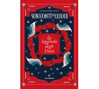 Libri Alessandro Ricci - La Leggenda Degli Unici. I Racconti Di Elmoni