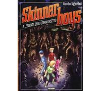 La leggenda degli uomini insetto. Skinner boys. Vol. 6
