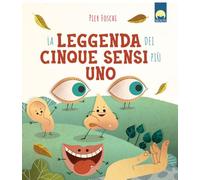 La leggenda dei cinque sensi più uno. Ediz. a colori