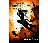 La leggenda dei Dark Killers - quarta parte - di Manuel Mura, 2021, Youcanprin