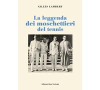 La leggenda dei moschettieri del tennis - Lambert Gilles
