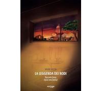 La leggenda dei Nodi. Racconto breve (quasi una favola)