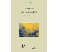 La leggenda dei pesci bambini. Lo spirito della collina di Canun