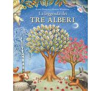 La leggenda dei tre alberi. Ediz. a colori