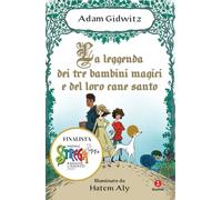 LA LEGGENDA DEI TRE BAMBINI MAGICI E DEL LORO CANE SANTO - GIDWITZ ADAM -