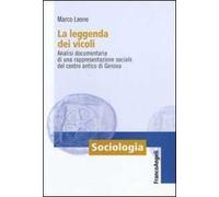 La leggenda dei vicoli. Analisi documentaria di una rappresentazione sociale del centro antico di Genova