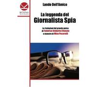 Libri Lando Dell'Amico - La Leggenda Del Giornalista Spia