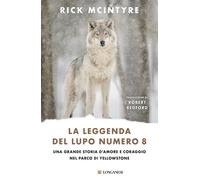 La leggenda del lupo Numero 8. Una grande storia d'amore e coragg