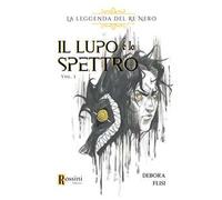 La leggenda del re nero. Il lupo e lo spettro. Vol. 1