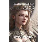 LA LEGGENDA DELLA FANCIULLA GUERRIERA