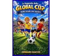 La leggenda della Global Cup: Undici strade. Una squadra.
