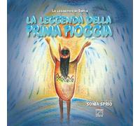 La leggenda della prima pioggia di Sonia Sprio, 2018, Edizioni03
