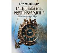 La leggenda della principessa Sicilia. Un amore senza tempo