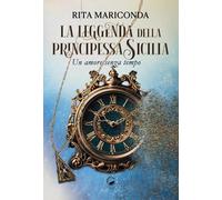 La leggenda della principessa Sicilia. Un amore senza tempo
