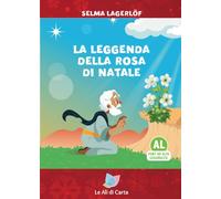 La leggenda della rosa di Natale - Ediz. ad Alta Leggibilità