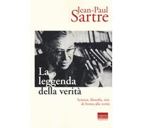 La leggenda della verità. Scienza, filosofia, arte di fronte alla verità -...