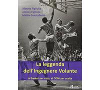 La leggenda dell'ingegnere volante. Al basket per caso, al CONI per scelta