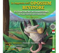 La leggenda dell'opossum bevitore. Ediz. italiana e spagnola
