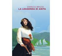 Libri Enrico Brizzi - La Leggenda Di Anita