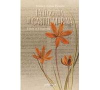La leggenda di Castel Marina. I fiori di Elisabetta