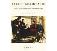 La leggenda di Dante. Vizi e debolezze del sommo poeta