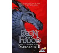 La leggenda di Darkstalker. I regni del fuoco. Vol. 6 - Sutherland Tui T.