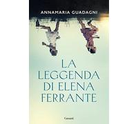 La leggenda di Elena Ferrante